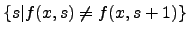 $\{s\vert f(x,s)\neq f(x,s+1)\}$